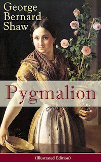 Pygmalion (Illustrated Edition) - George Bernard Shaw - E-Book