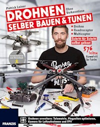 Drohnen selber bauen & tunen - Patrick Leiner - E-Book