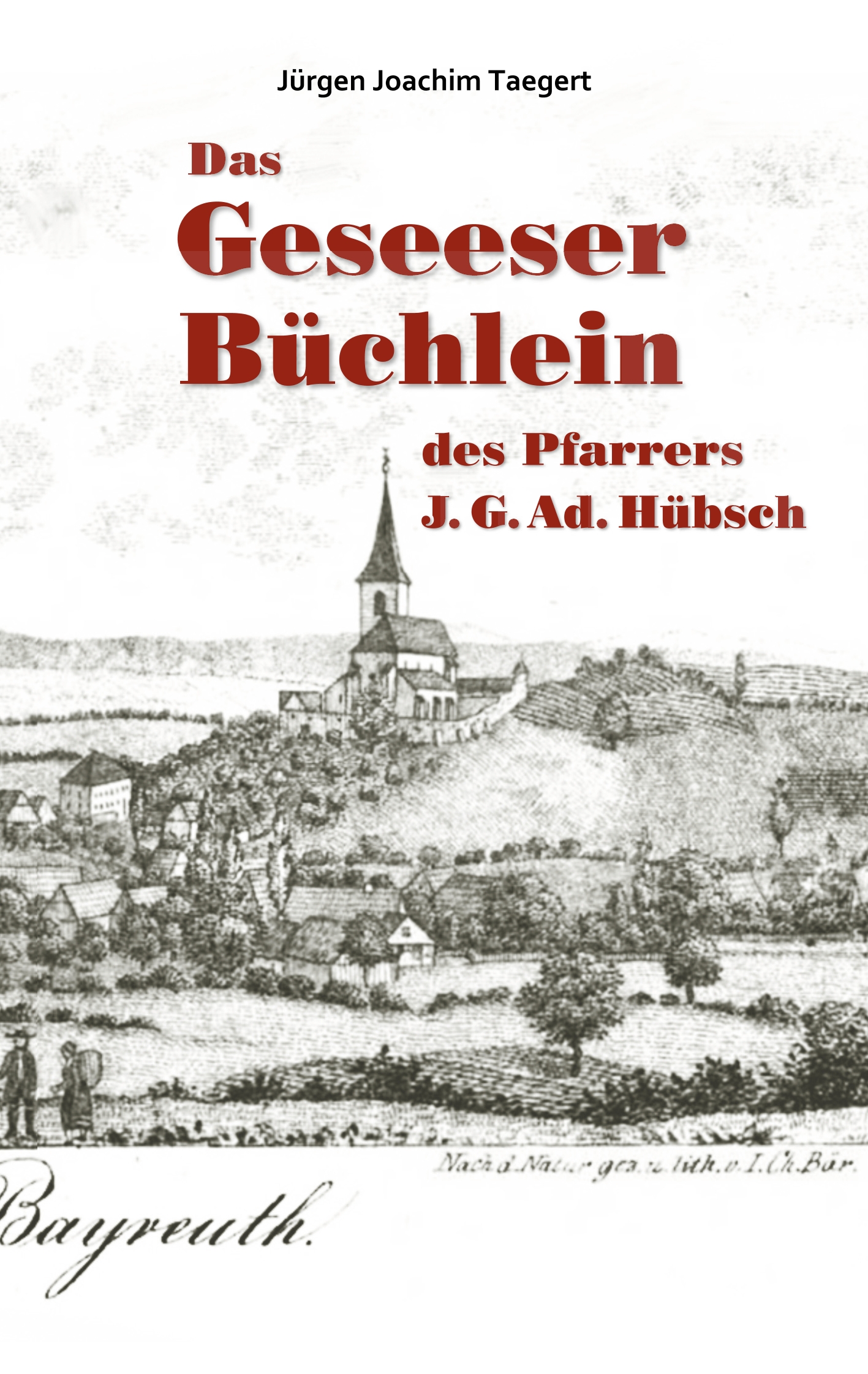 Das Geseeser Büchlein des Pfarrers J. G. Ad. Hübsch - Jürgen Joachim Taegert - E-Book