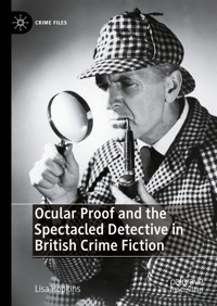 Ocular Proof and the Spectacled Detective in British Crime Fiction - Lisa Hopkins - E-Book