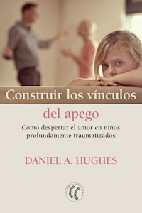 Construir los vínculos del apego - Daniel A. Hughes - E-Book