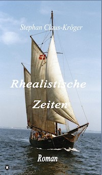 Rhealistische Zeiten - Stephan Claus-Kröger - E-Book