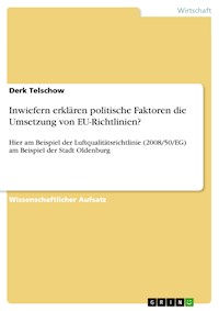 Inwiefern erklären politische Faktoren die Umsetzung von EU-Richtlinien? - Derk Telschow - E-Book