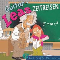 Guitar-Leas Zeitreisen - Teil 6: Lea trifft Einstein - Step Laube - Hörbuch