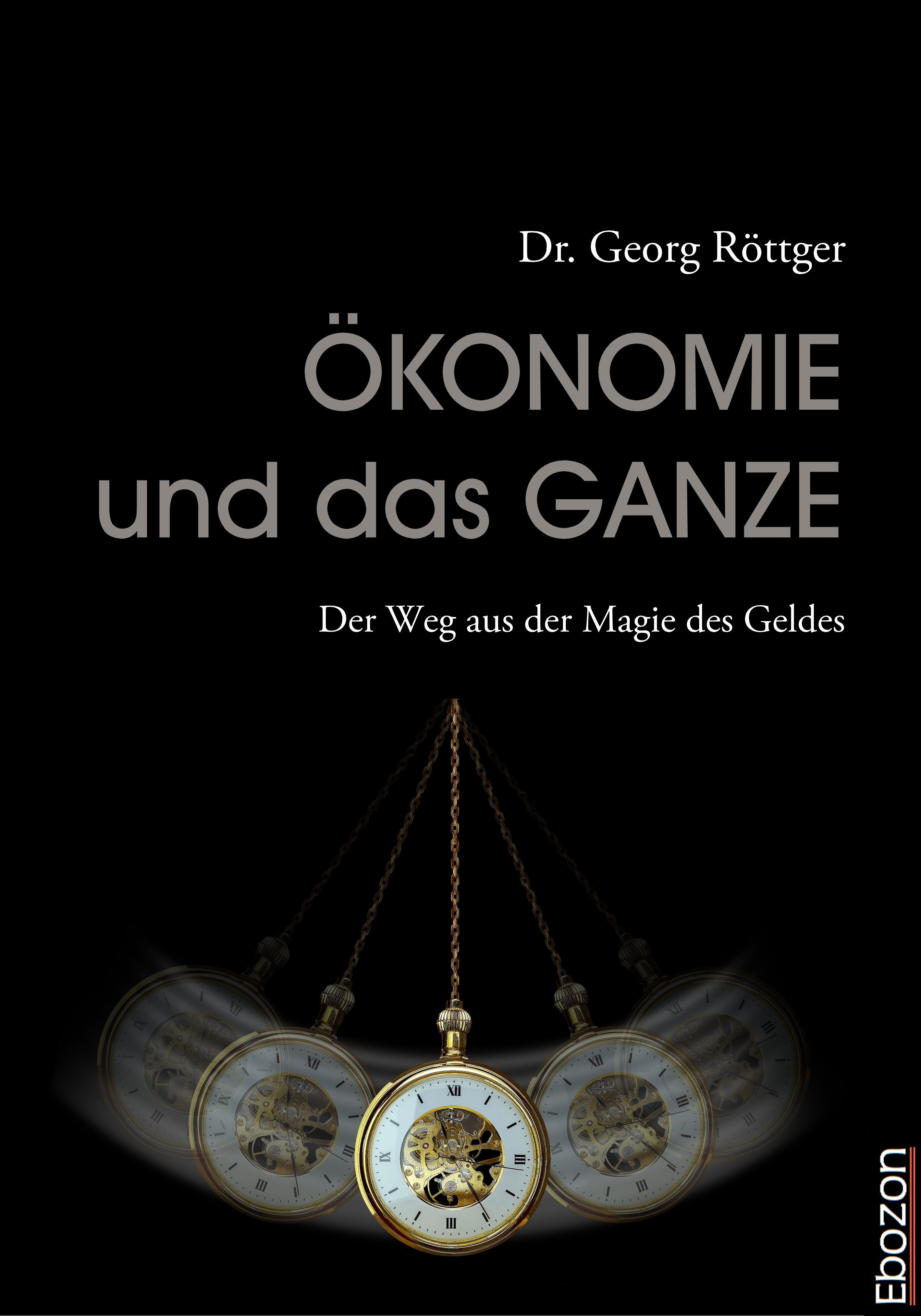 Ökonomie und das Ganze - Georg Dr. Röttger - E-Book
