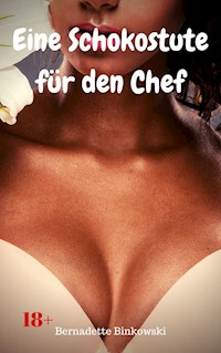 Eine Schokostute für den Chef - Bernadette Binkowski - E-Book