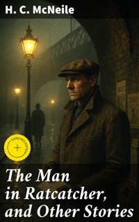 The Man in Ratcatcher, and Other Stories - H. C. Mcneile - E-Book
