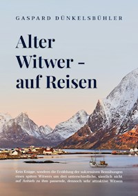 Alter Witwer - auf Reisen - Gaspard Dünkelsbühler - E-Book