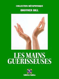 Les Mains Guérisseuses - Brother Bill - E-Book