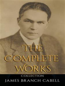 James Branch Cabell: The Complete Works - James Branch Cabell - E-Book