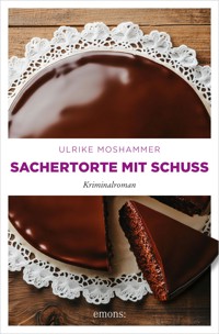 Sachertorte mit Schuss - Ulrike Moshammer - E-Book