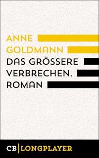 Das größere Verbrechen - Anne Goldmann - E-Book
