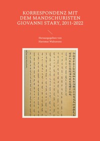 Korrespondenz mit dem Mandschuristen Giovanni Stary, 2011-2022 - - E-Book