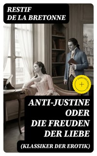 Anti-Justine oder die Freuden der Liebe (Klassiker der Erotik) - Restif de la Bretonne - E-Book