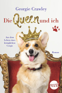 Die Queen und ich – aus dem Leben eines königlichen Corgis - Georgie Crawley - E-Book