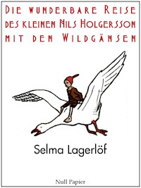 Die wunderbare Reise des kleinen Nils Holgersson mit den Wildgänsen - Selma Lagerlöf - E-Book