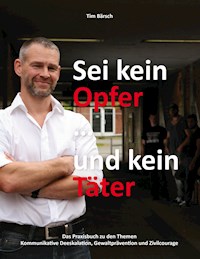 Sei kein Opfer ... und kein Täter - Tim Bärsch - E-Book