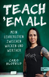 Teach ʹEm All - Caro Blofeld - E-Book