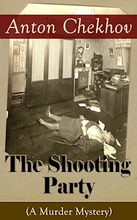 The Shooting Party (A Murder Mystery) - Anton Chekhov - E-Book