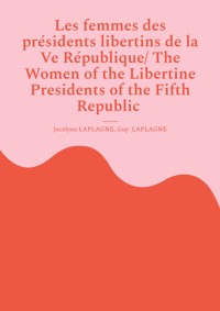 Les femmes des présidents libertins de la Ve République/ The Women of the Libertine Presidents of the Fifth Republic - Jocelyne Laplagne - E-Book