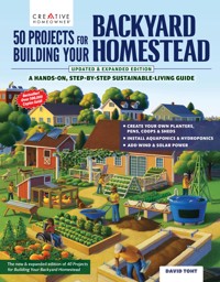50 Projects for Building Your Backyard Homestead, Updated Edition - David Toht - E-Book