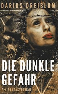Die dunkle Gefahr - Darius Dreiblum - E-Book