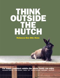 Think Outside the Hutch - Rebecca Bee - E-Book