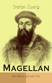 Magellan. Der Mann und seine Tat - Stefan Zweig - E-Book