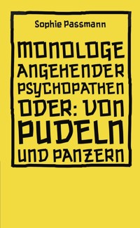 Monologe angehender Psychopathen - Sophie Passmann - E-Book