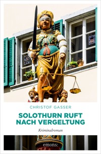 Solothurn ruft nach Vergeltung - Christof Gasser - E-Book