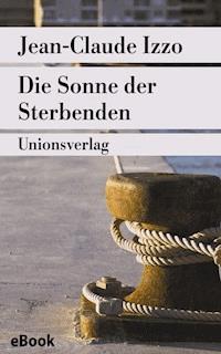 Die Sonne der Sterbenden - Jean-Claude Izzo - E-Book
