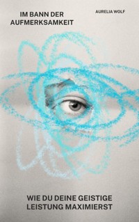 Im Bann der Aufmerksamkeit - Aurelia Wolf - E-Book