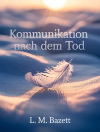 Kommunikation nach dem Tod (übersetzt) - L. M. Bazett - E-Book