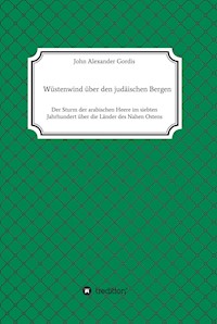 Wüstenwind über den judäischen Bergen - John Alexander Gordis - E-Book