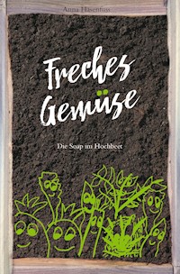 Freches Gemüse - Anna Hasenfuss - E-Book