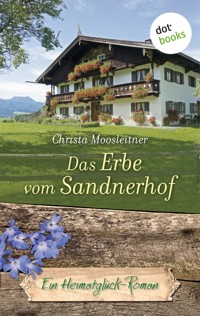 Das Erbe vom Sandnerhof - Christa Moosleitner - E-Book