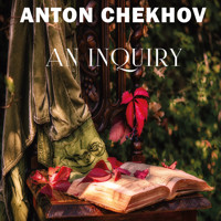 An Inquiry - Anton Chekhov - Hörbuch