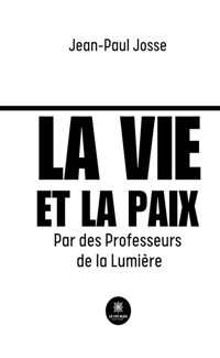 La vie et la paix - Jean-Paul Josse - E-Book
