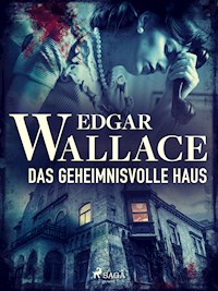 Das geheimnisvolle Haus - Edgar Wallace - E-Book