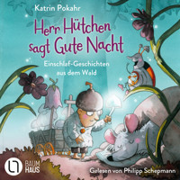 Herr Hütchen sagt Gute Nacht - Einschlaf-Geschichten aus dem Wald - Herr Hütchen, Teil 1 (Ungekürzt) - Katrin Pokahr - Hörbuch