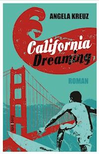 California Dreaming - Angela Kreuz - E-Book