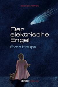 Der elektrische Engel - Sven Haupt - E-Book