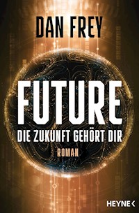 Future - Die Zukunft gehört dir - Dan Frey - E-Book