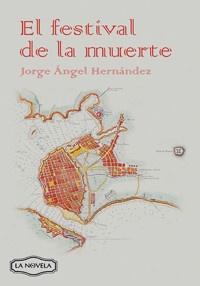 El Festival de la muerte - Jorge Ángel Hernández - E-Book