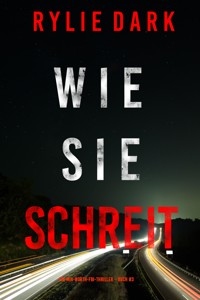 Wie sie schreit (Ein Mia-North-FBI-Thriller – Buch Drei) - Rylie Dark - E-Book