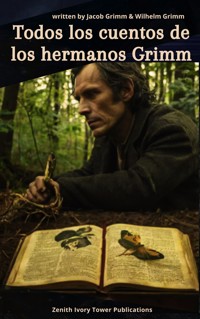 Todos los cuentos de los Hermanos Grimm - Grimm Jacob - E-Book