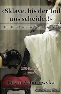 Sklave, bis der Tod uns scheidet! - Edyta Zaborowska - E-Book