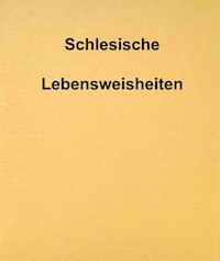 Schlesische Lebensweisheiten - Franz Gnacy - E-Book