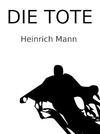 Die Tote - Heinrich Mann - E-Book