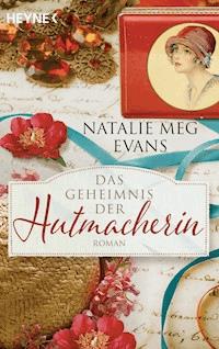 Das Geheimnis der Hutmacherin - Natalie Meg Evans - E-Book